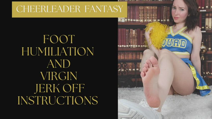 "Cheerleader Fantasy - Foot Humiliation and Virgin Jerk Off Instructions"