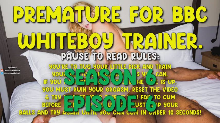S6E5 - Learn to Cum Quick for BBC, Whiteboi!