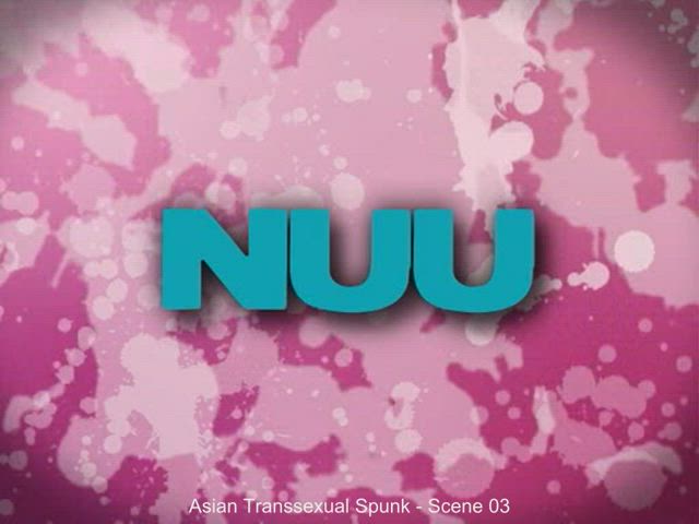 Merry Monday - Asian Transsexual Spunk - Nuu